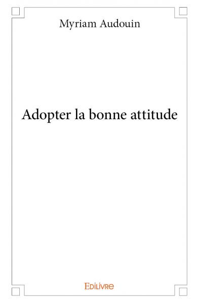 Adopter la bonne attitude