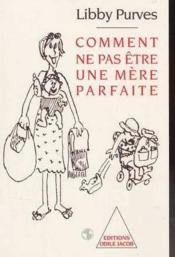 Comment Ne Pas être Une Famille Parfaite ?