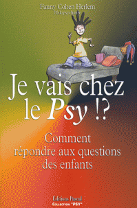 Je Vais Chez Le Psy !? Comment Repondre Aux Questions Des Enfants